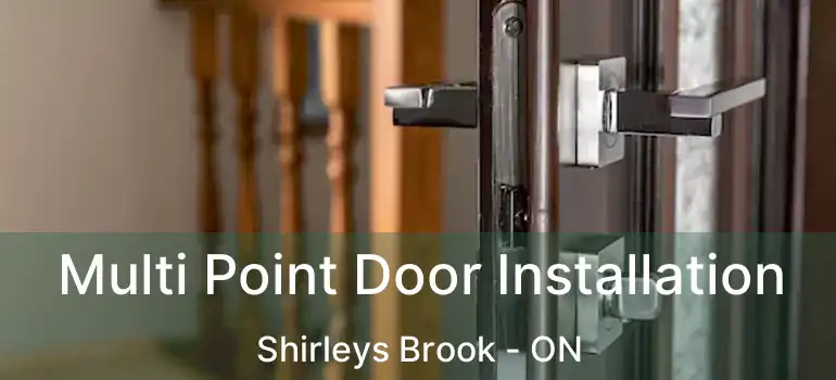  Multi Point Door Installation Shirleys Brook - ON