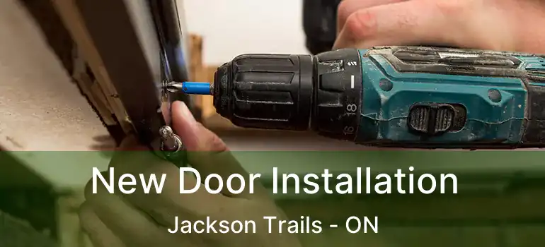  New Door Installation Jackson Trails - ON