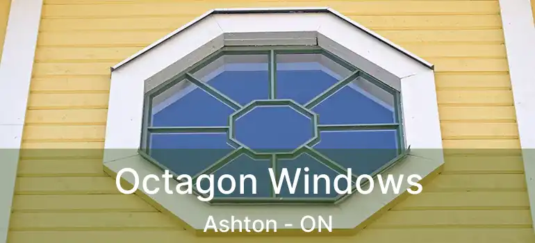  Octagon Windows Ashton - ON