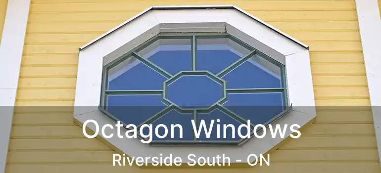  Octagon Windows Riverside South - ON