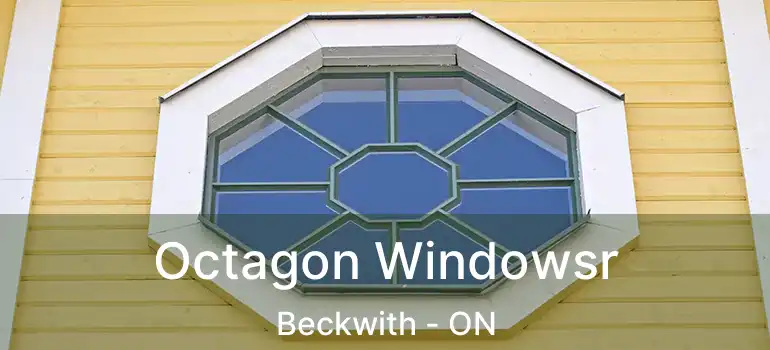  Octagon Windowsr Beckwith - ON
