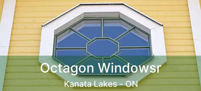  Octagon Windowsr Kanata Lakes - ON