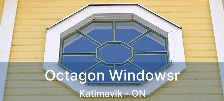  Octagon Windowsr Katimavik - ON