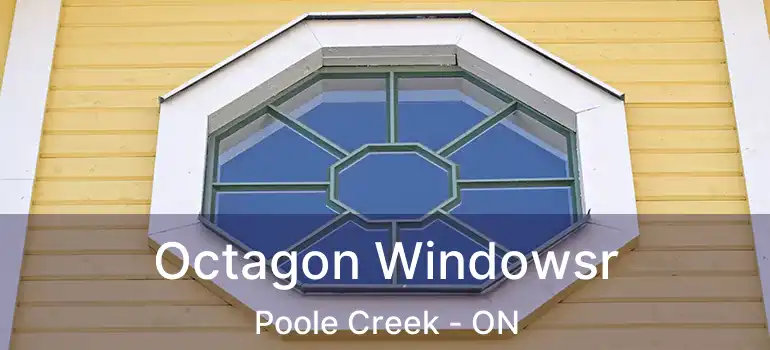  Octagon Windowsr Poole Creek - ON