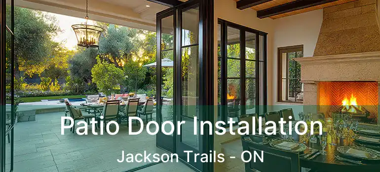  Patio Door Installation Jackson Trails - ON