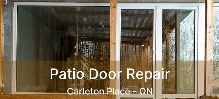  Patio Door Repair Carleton Place - ON