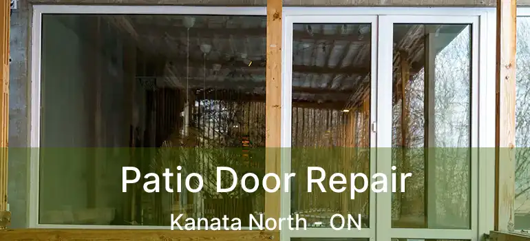  Patio Door Repair Kanata North - ON