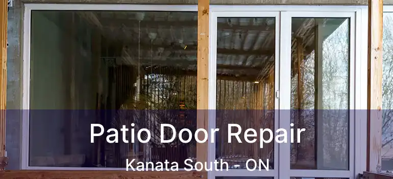  Patio Door Repair Kanata South - ON