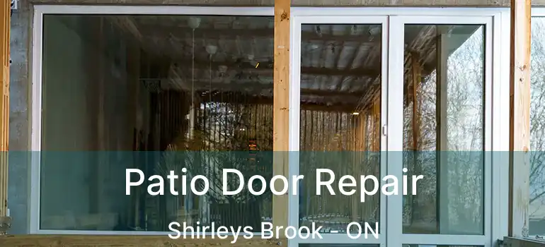  Patio Door Repair Shirleys Brook - ON