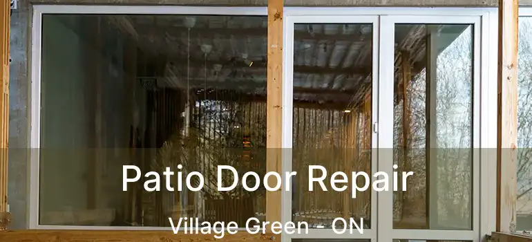  Patio Door Repair Village Green - ON