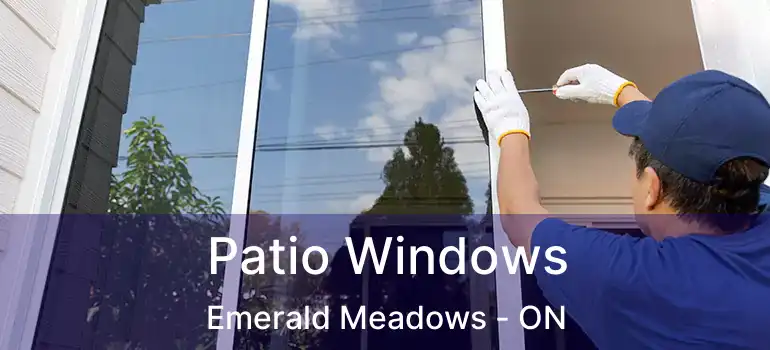  Patio Windows Emerald Meadows - ON