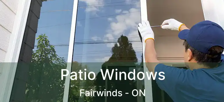  Patio Windows Fairwinds - ON
