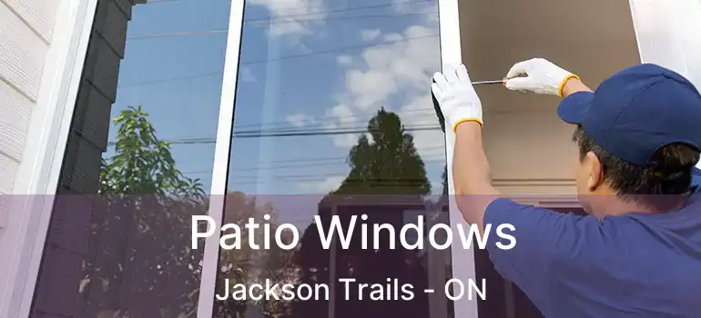  Patio Windows Jackson Trails - ON