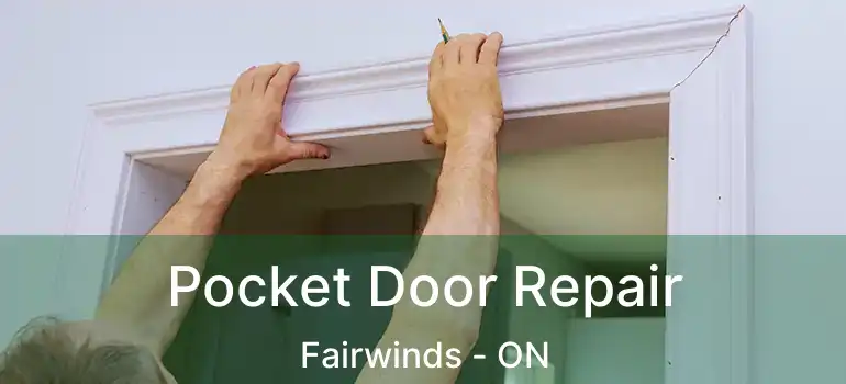 Pocket Door Repair Fairwinds - ON