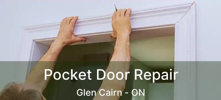  Pocket Door Repair Glen Cairn - ON