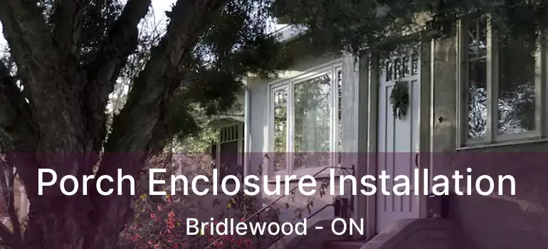  Porch Enclosure Installation Bridlewood - ON