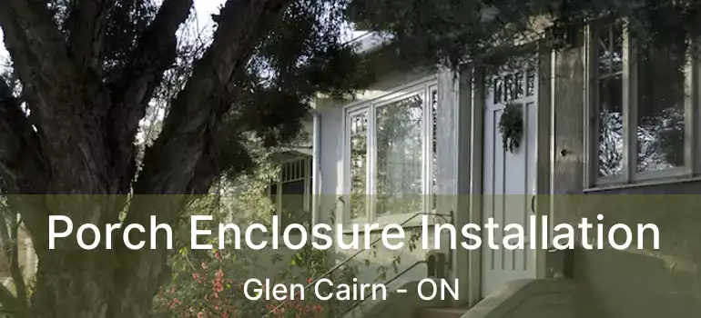  Porch Enclosure Installation Glen Cairn - ON