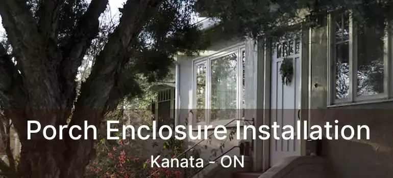  Porch Enclosure Installation Kanata - ON