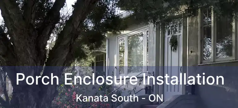  Porch Enclosure Installation Kanata South - ON