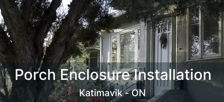  Porch Enclosure Installation Katimavik - ON