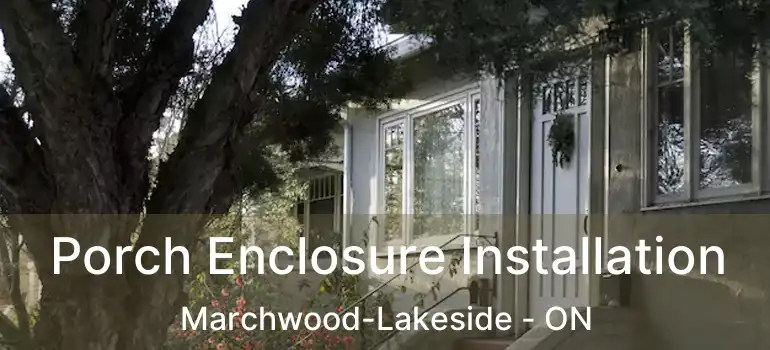  Porch Enclosure Installation Marchwood-Lakeside - ON