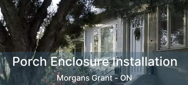  Porch Enclosure Installation Morgans Grant - ON