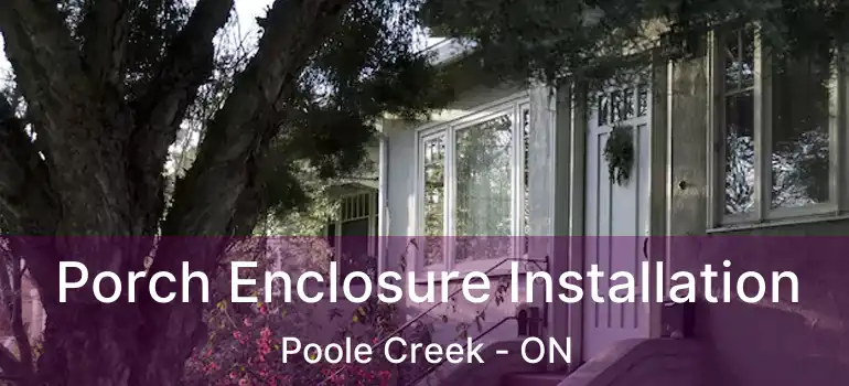  Porch Enclosure Installation Poole Creek - ON