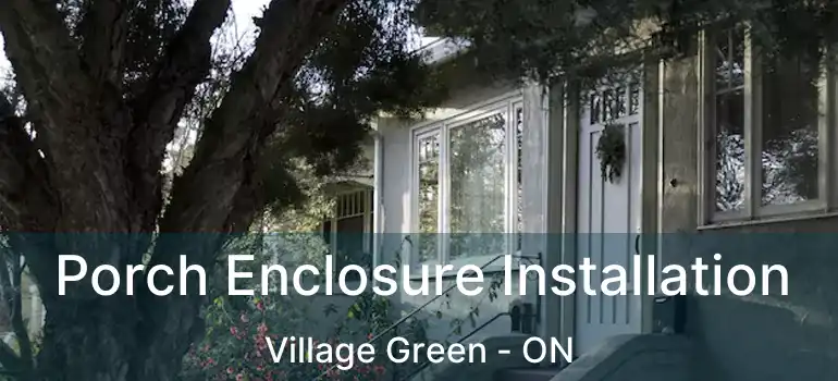  Porch Enclosure Installation Village Green - ON