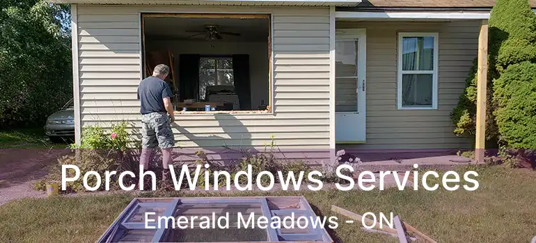  Porch Windows Services Emerald Meadows - ON