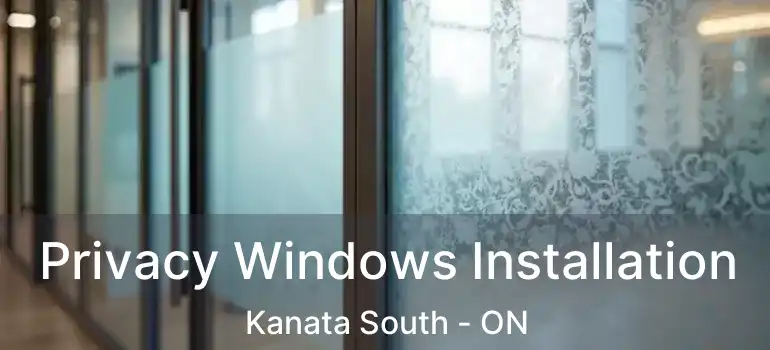  Privacy Windows Installation Kanata South - ON