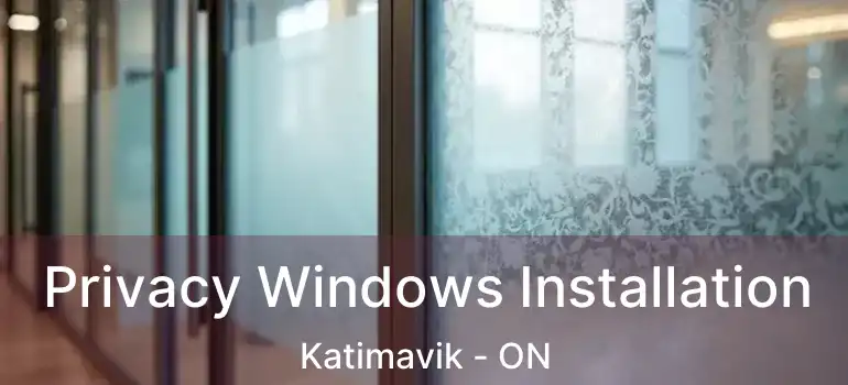  Privacy Windows Installation Katimavik - ON