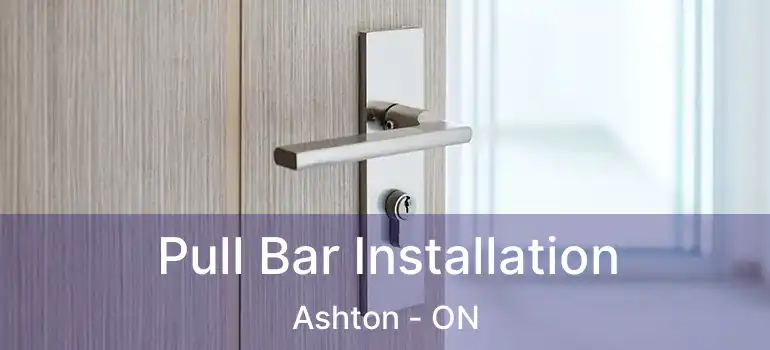  Pull Bar Installation Ashton - ON