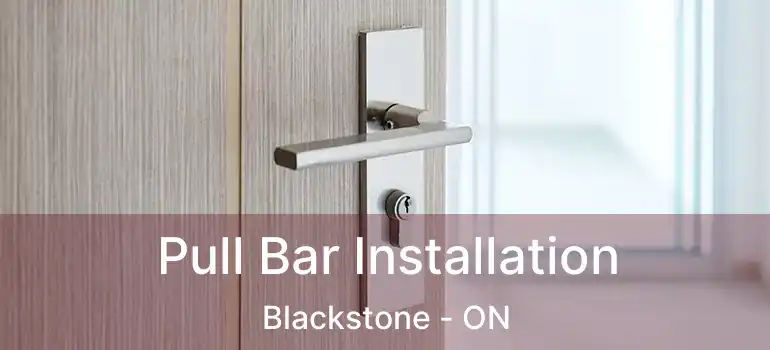  Pull Bar Installation Blackstone - ON
