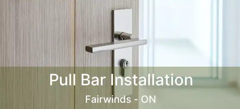  Pull Bar Installation Fairwinds - ON