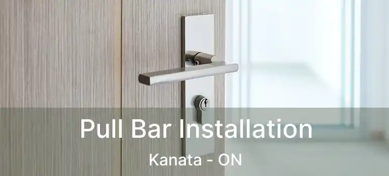  Pull Bar Installation Kanata - ON