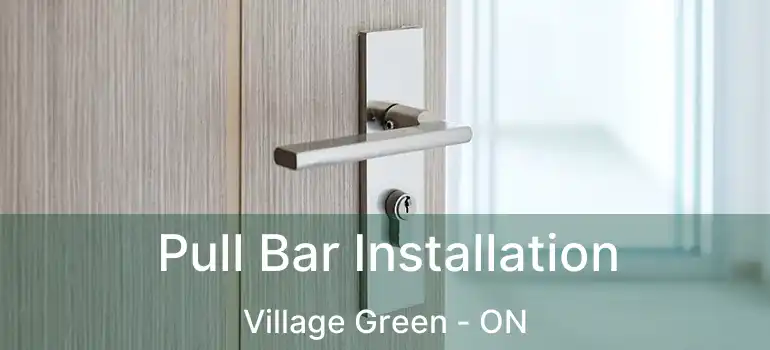  Pull Bar Installation Village Green - ON