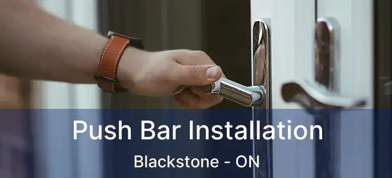  Push Bar Installation Blackstone - ON