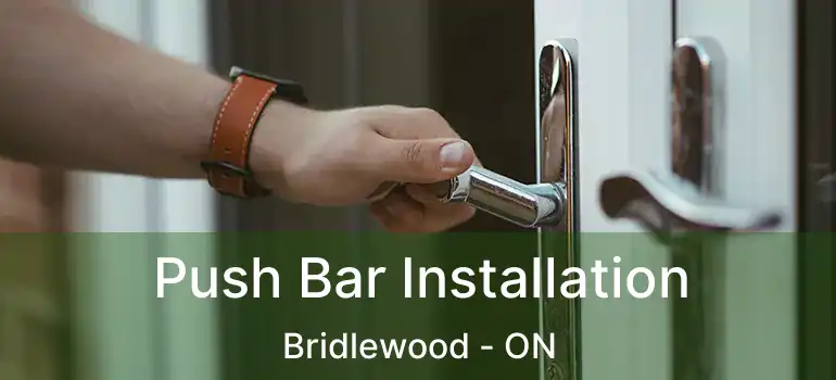  Push Bar Installation Bridlewood - ON
