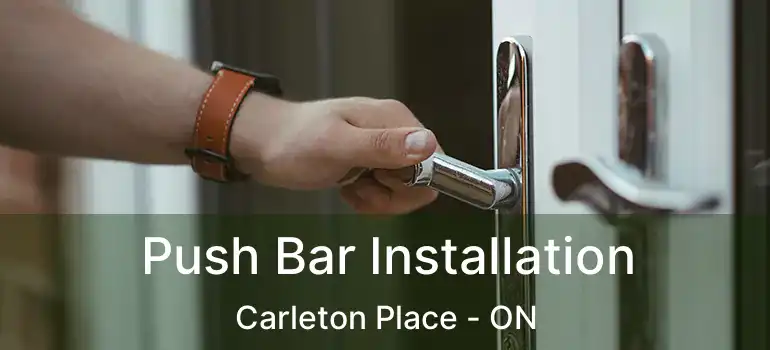  Push Bar Installation Carleton Place - ON