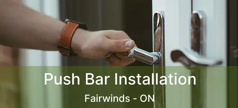  Push Bar Installation Fairwinds - ON