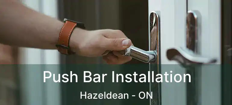  Push Bar Installation Hazeldean - ON