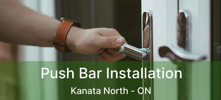  Push Bar Installation Kanata North - ON