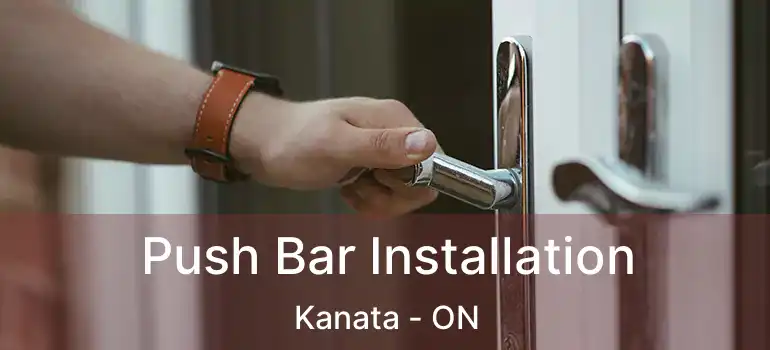  Push Bar Installation Kanata - ON