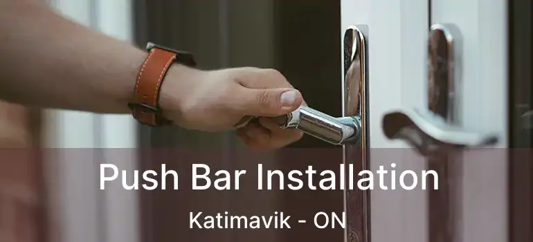  Push Bar Installation Katimavik - ON