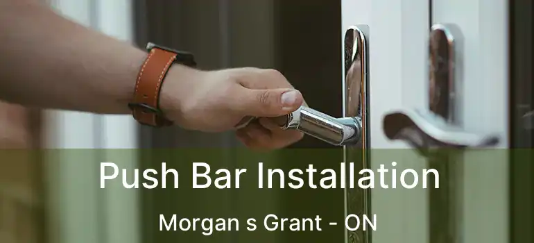  Push Bar Installation Morgan s Grant - ON