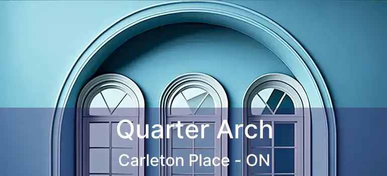  Quarter Arch Carleton Place - ON
