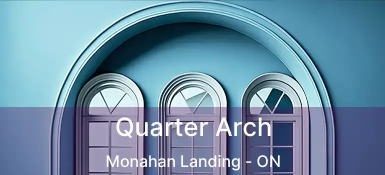  Quarter Arch Monahan Landing - ON