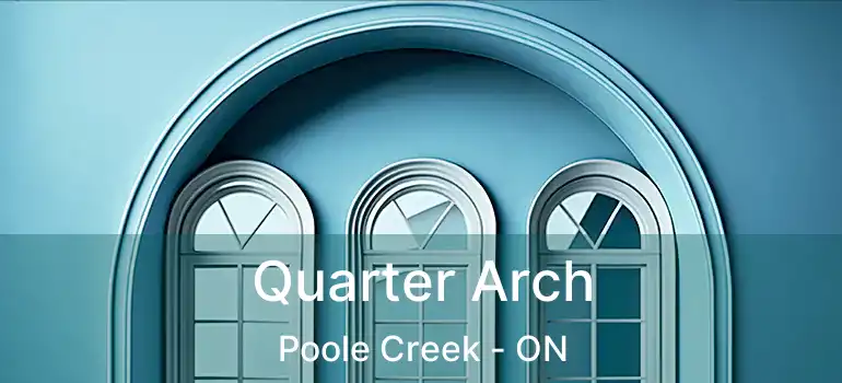  Quarter Arch Poole Creek - ON