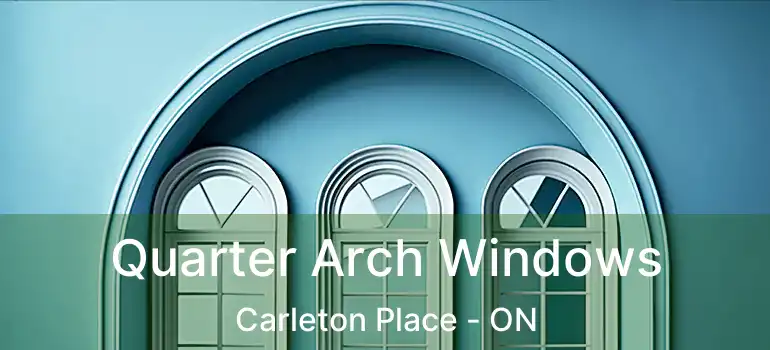  Quarter Arch Windows Carleton Place - ON
