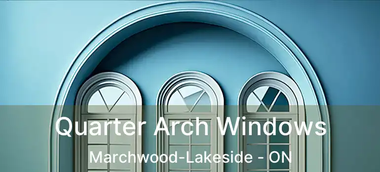  Quarter Arch Windows Marchwood-Lakeside - ON
